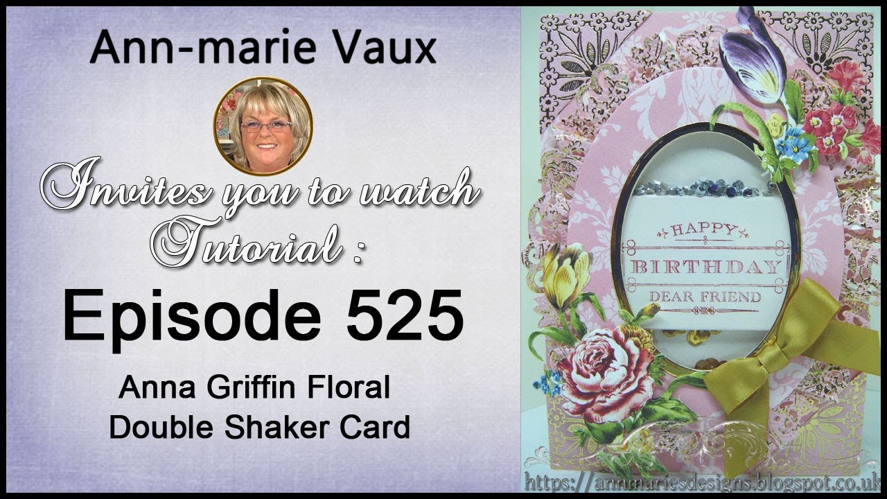525. Cardmaking Tutorial: Anna Griffin Floral Double Shaker Card