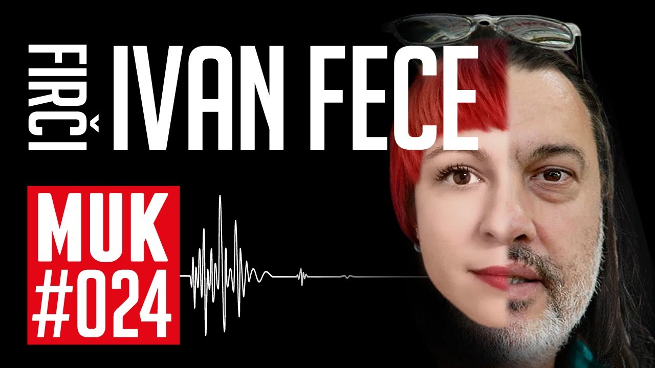 Ivan Fece Firči | Podcast MUK #024