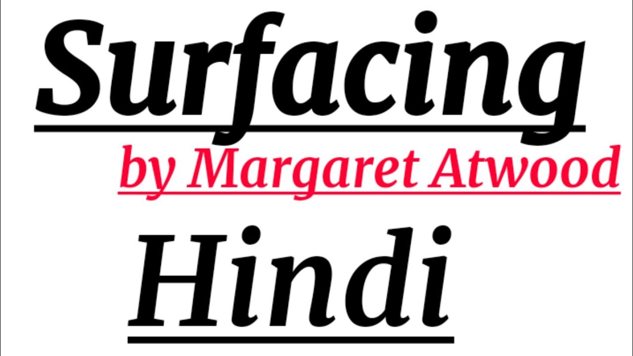Surfacing by Margaret Atwood Summary in Hindi
