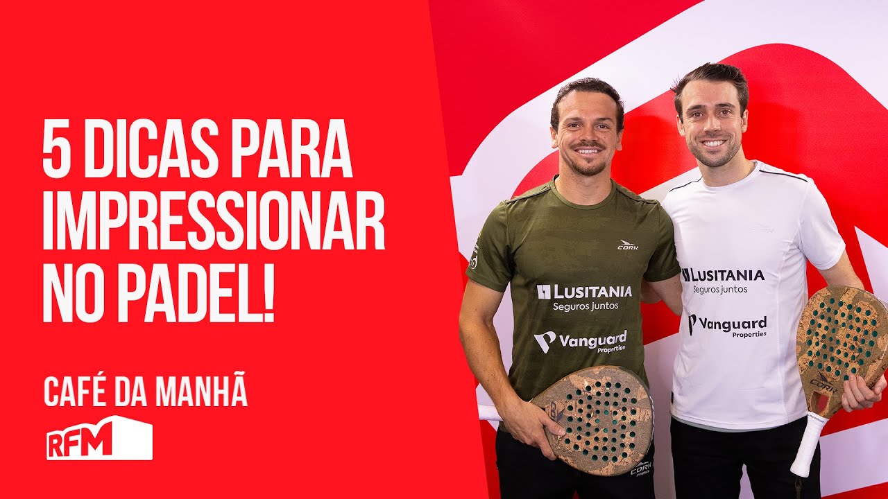5 Dicas para impressionar no Padel - Nuno e Miguel Deus - RFM