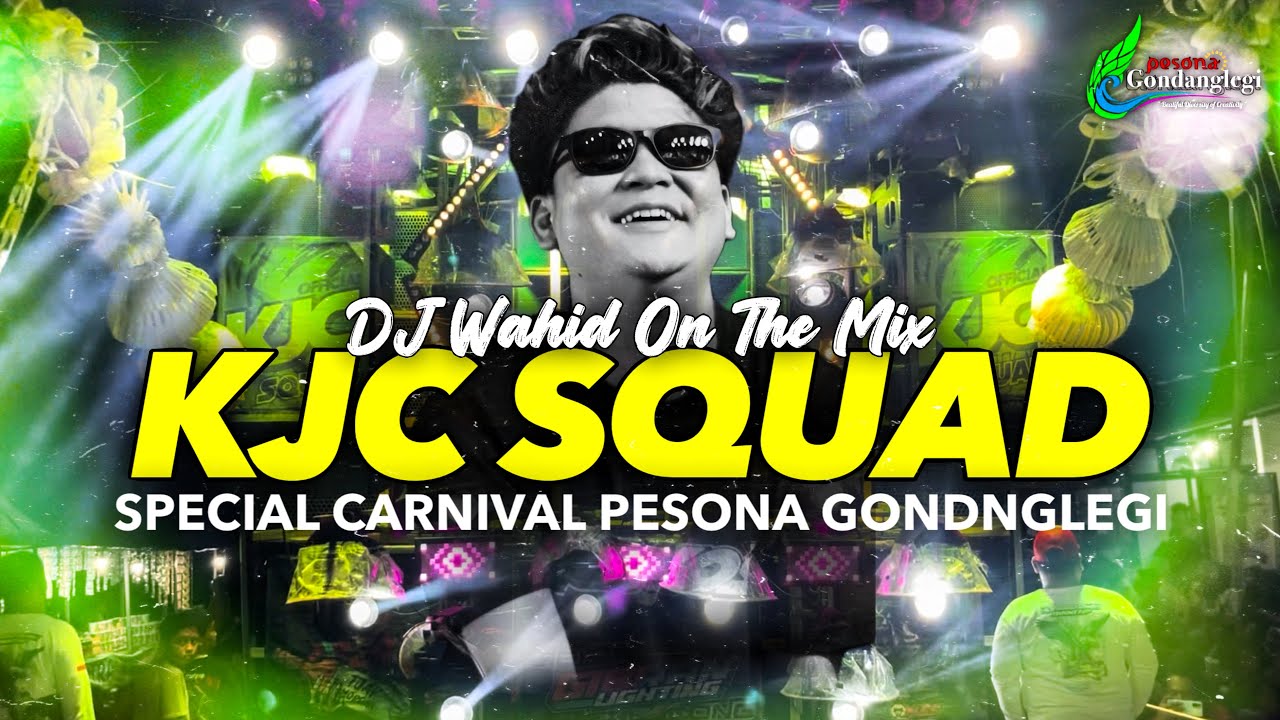 DJ WAHID ON THE MIX • KJC SQUAD SPECIAL PESONA GONDANGLEGI XI • ERTERUWET OFFICIAL