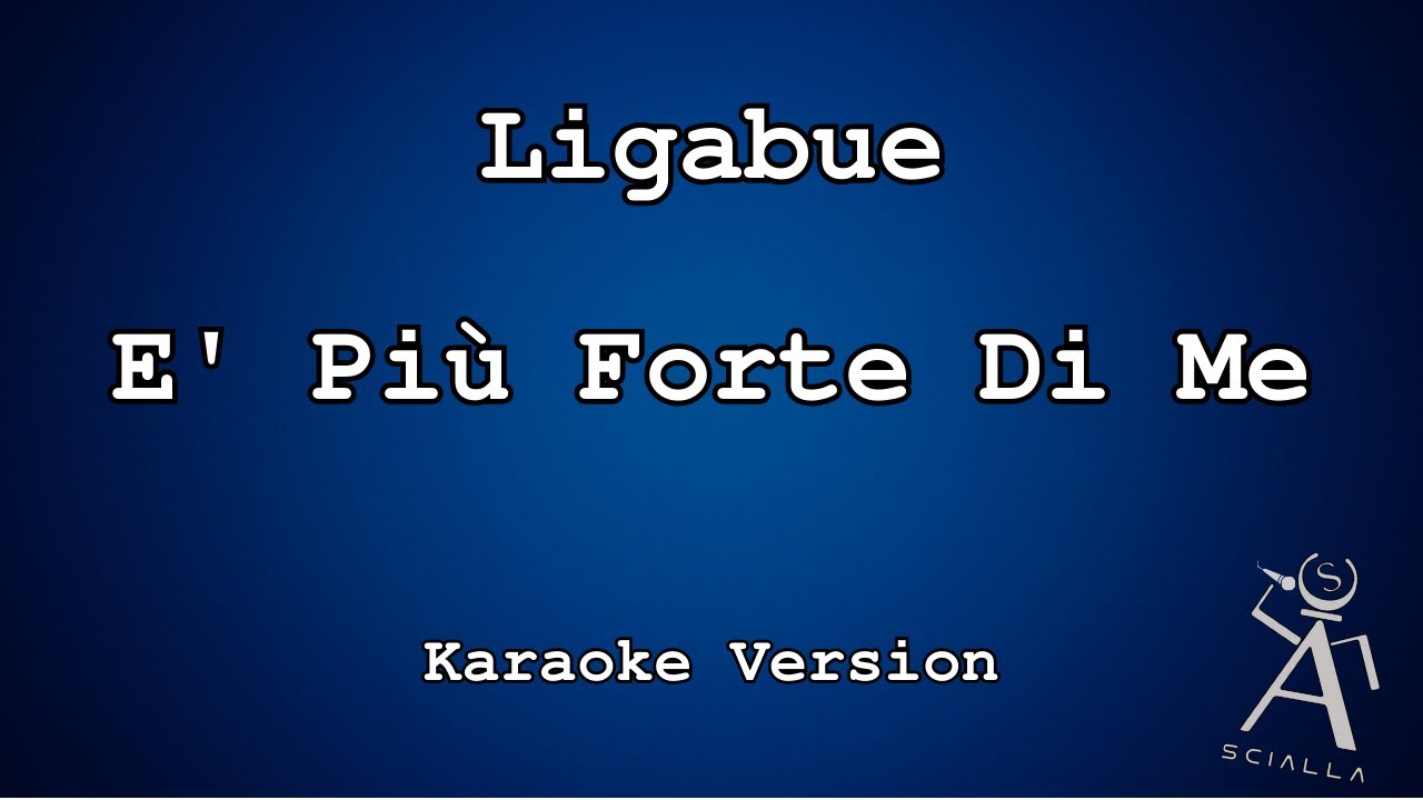 Ligabue  - E' Più Forte Di Me (KARAOKE)