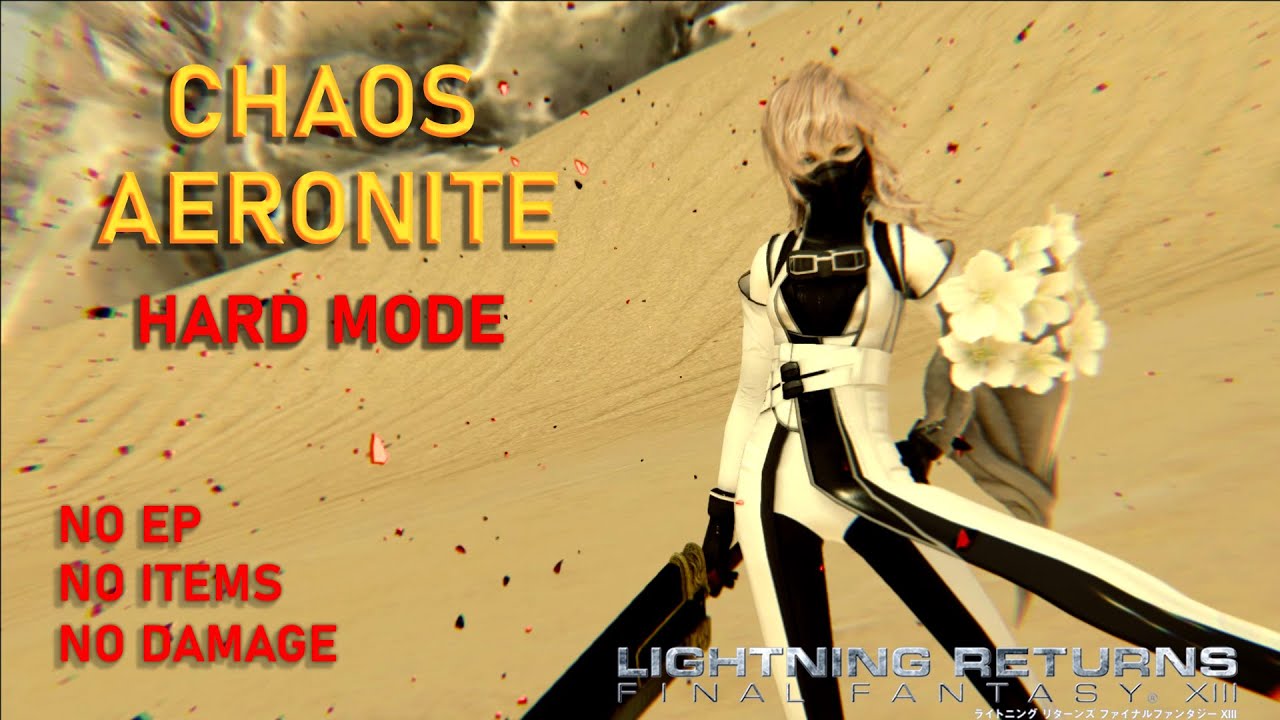 LR: FFXIII PC ~ CHAOS Aeronite in 6:18 (5✰ Hard mode) ~ NO DAMAGE / ITEMS / EP