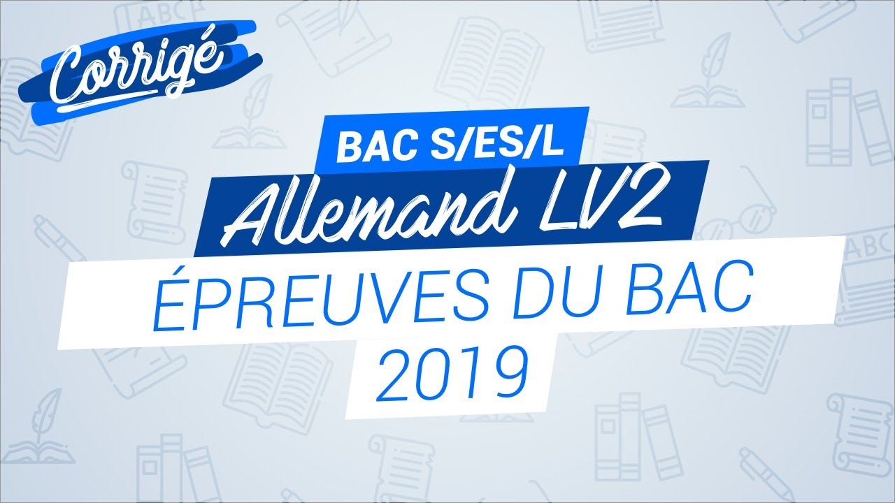 Bac 2019 : correction de l'&eacute;preuve d'allemand LV2 pour les S, ES et L