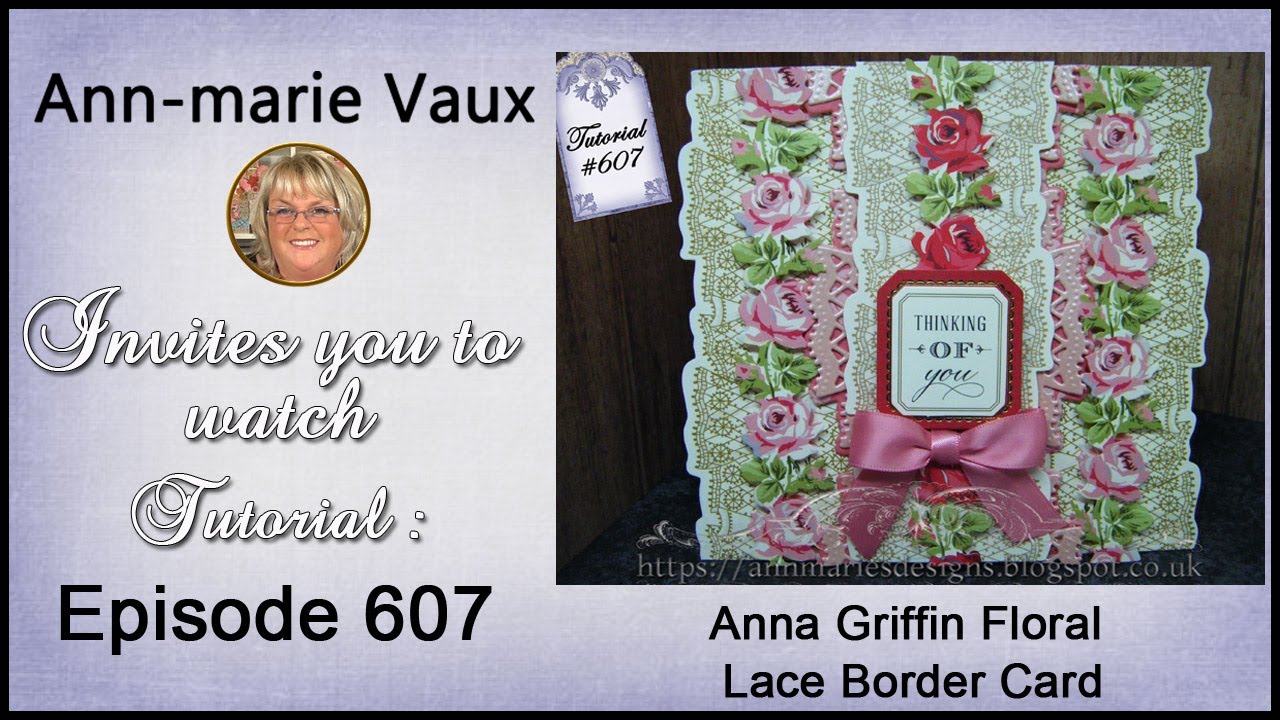 607. Cardmaking Tutorial: Anna Griffin Vintage Floral Lace Border Card