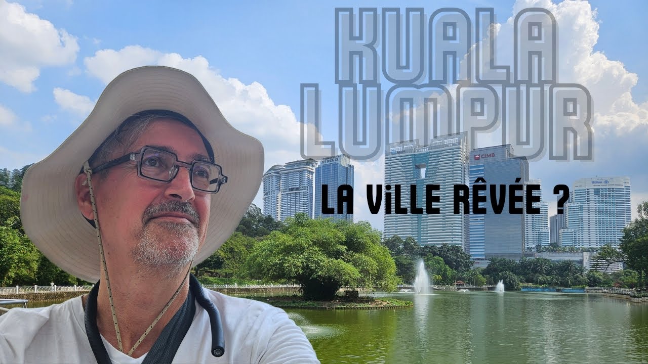 Vlog#27: Kuala Lumpur, au top de mon classement.
