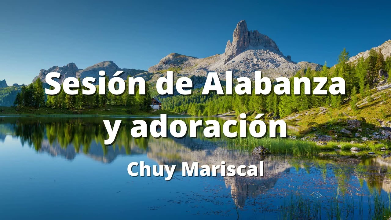 Alabanza (Sesión completa) Chuy Mariscal - Casa de Oración México