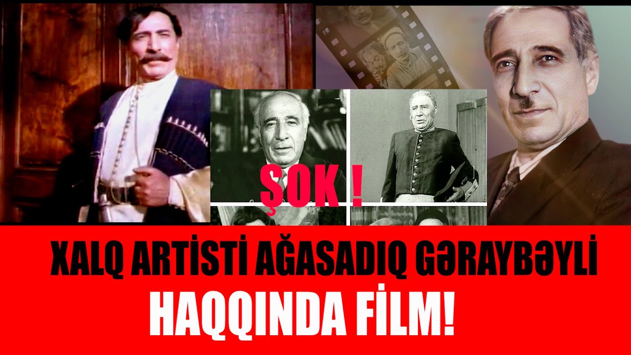 XALQ ARTİSTİ AĞASADIQ GƏRAYBƏYLİNİ HAQQINDA FİLM