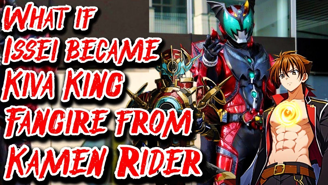 What if Issei became Kiva King Fangire from Kamen Rider | Movie | Au.@IXA1702