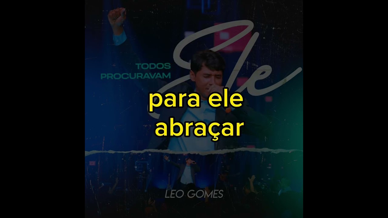 Todos Procuravam Ele Léo Gomes Voz Com Letras.