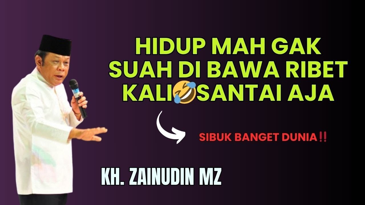 🔴HIDUP JANGAN TERLALU RIBET🤣KH ZAINUDIN MZ CERAMAH LUCU ZAINUDIN MZ FULL TAMPA IKLAN MP3
