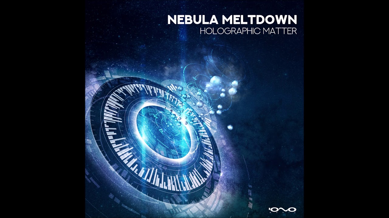 Nebula Meltdown - Matter Is a Hologram