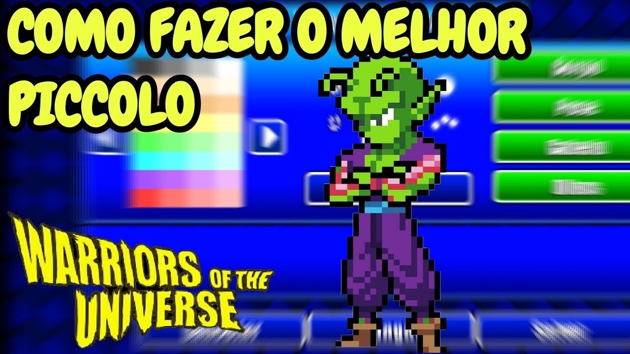 como fazer o melhor piccolo no warriors of the universe
