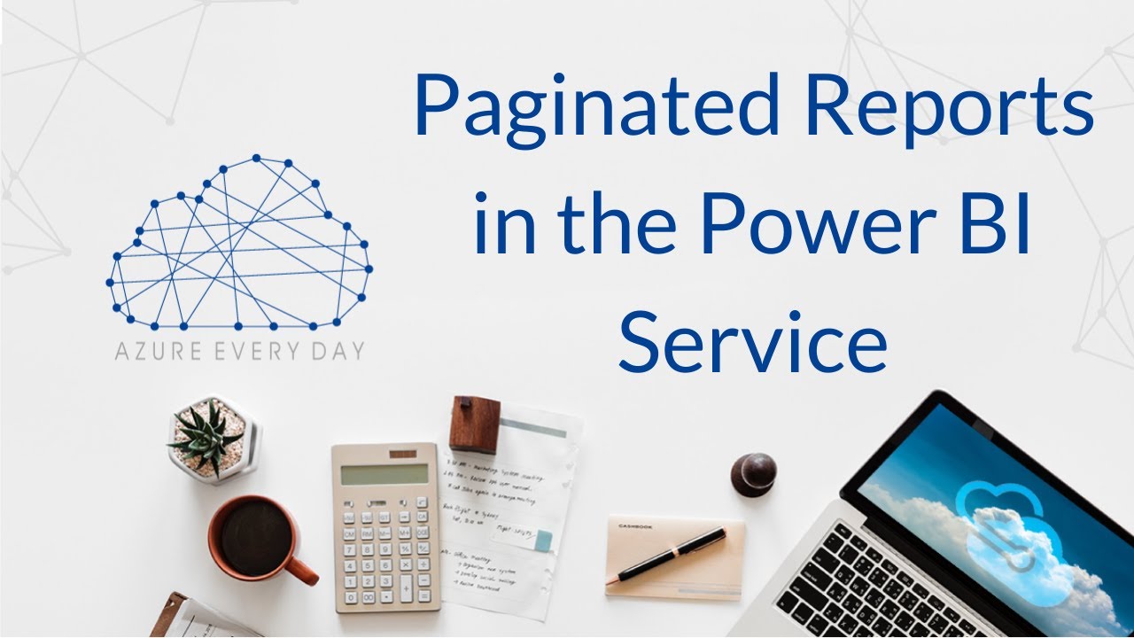 Paginated Reports in the Power BI Service