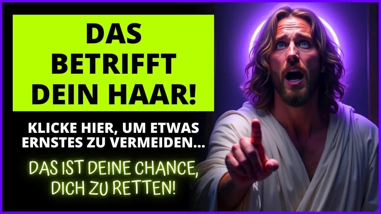 GOTT SAGT： 🔥👑 DAS IST WICHTIG AN DEINEM HAAR… ｜ Das Wort Gottes