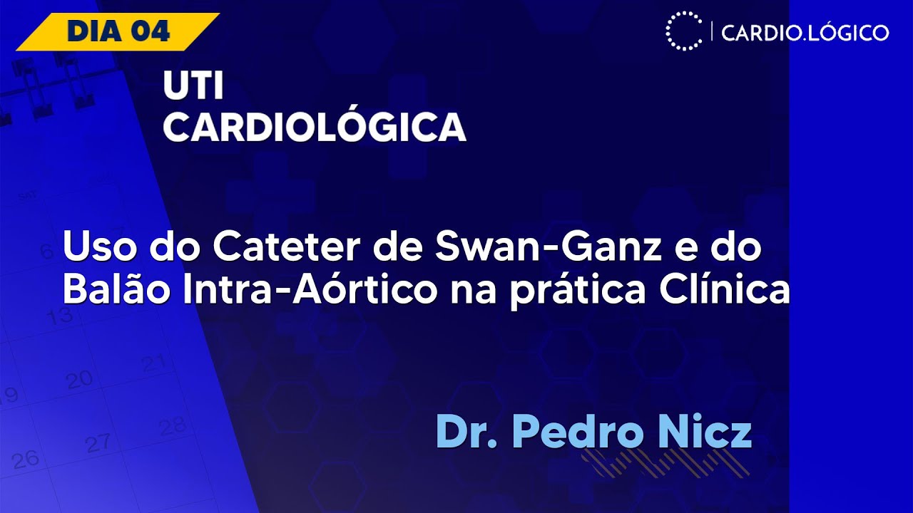 Uso do Cateter do Swan-Ganz e do Balão Intra-Aórtico na Prática Clínica - Dr. Pedro Nicz