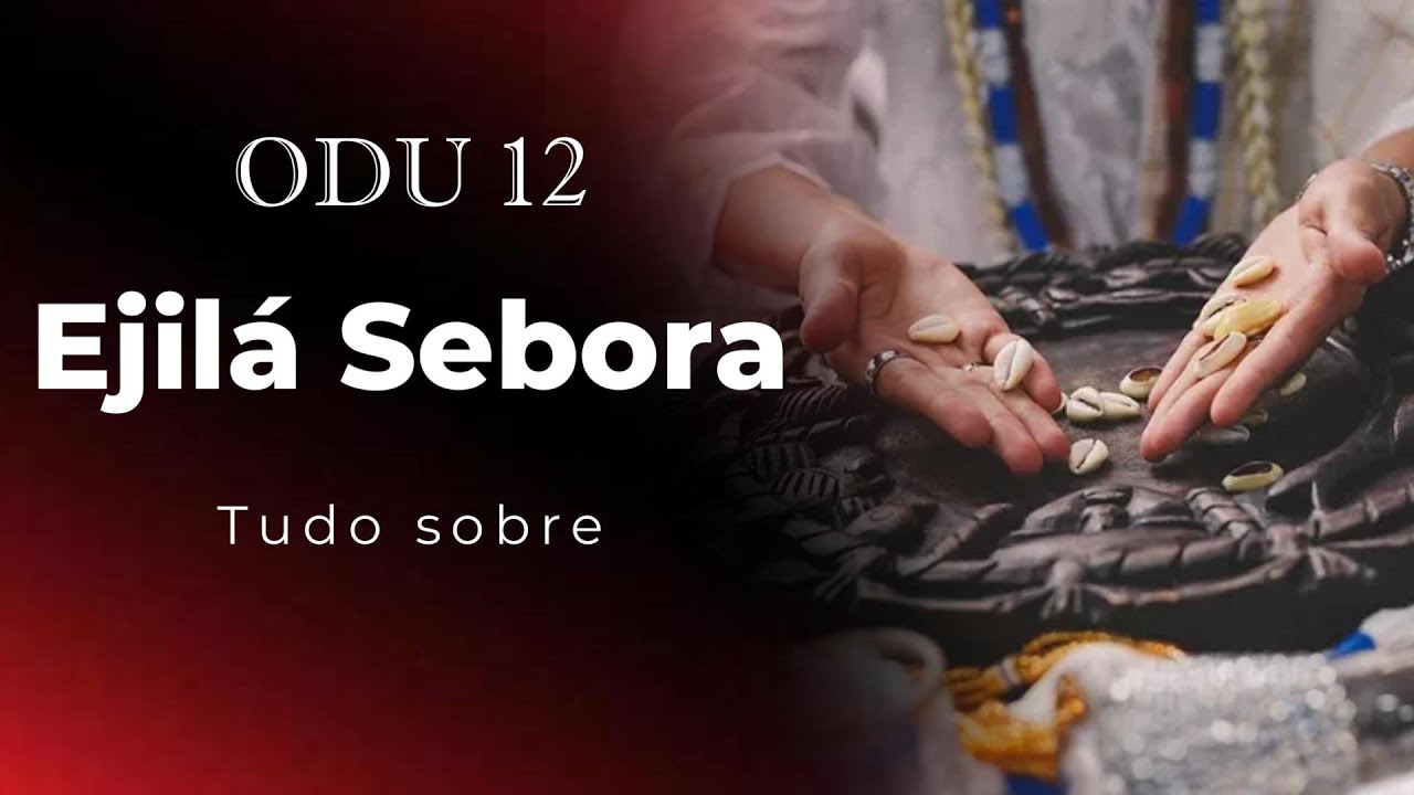 ODU 12 Ejila Sebora 🔴Tudo sobre o Odu de numero 12
