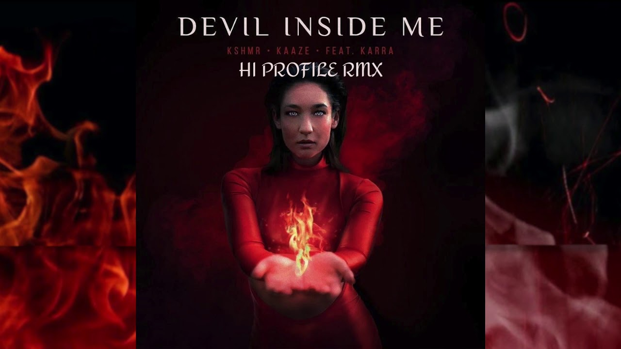 KSHMR & KAAZE - Devil Inside Me (HI PROFILE rmx)