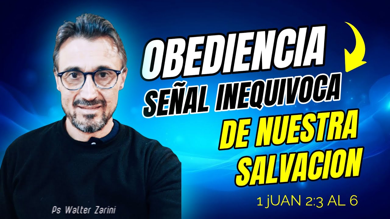 LA OBEDIENCIA COMO UNA SEÑAL DE VERDADERA SALVACION. 1 JN 2:3