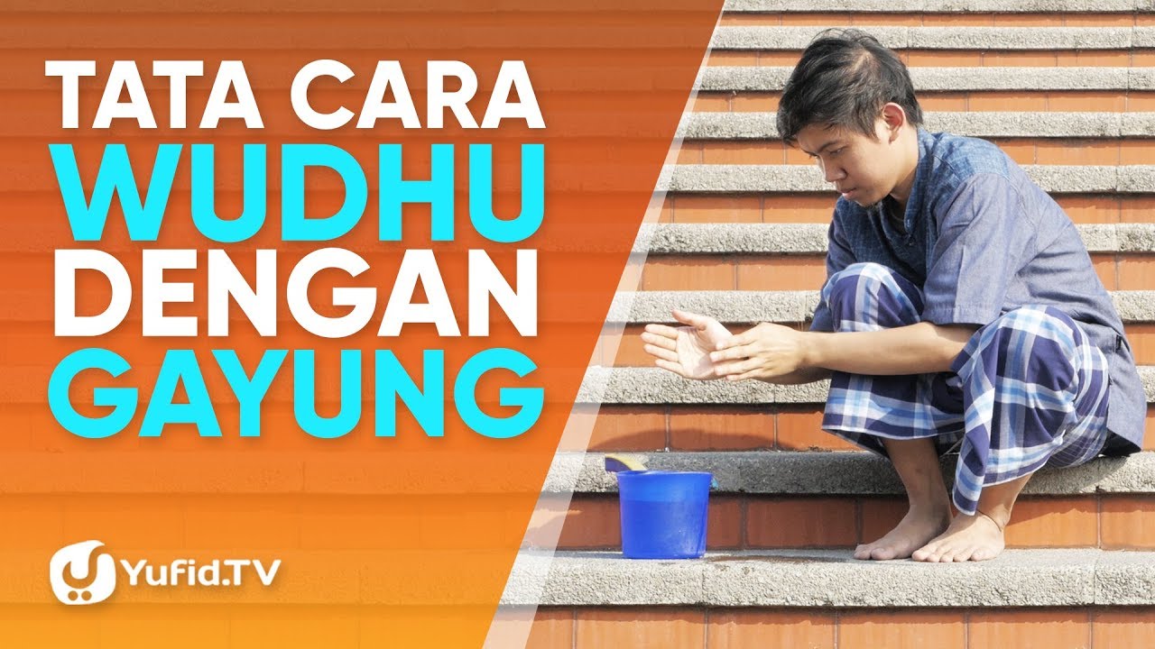 Tata Cara Wudhu yang Benar Sesuai Sunnah LENGKAP: Cara Berwudhu dengan Gayung (2018)