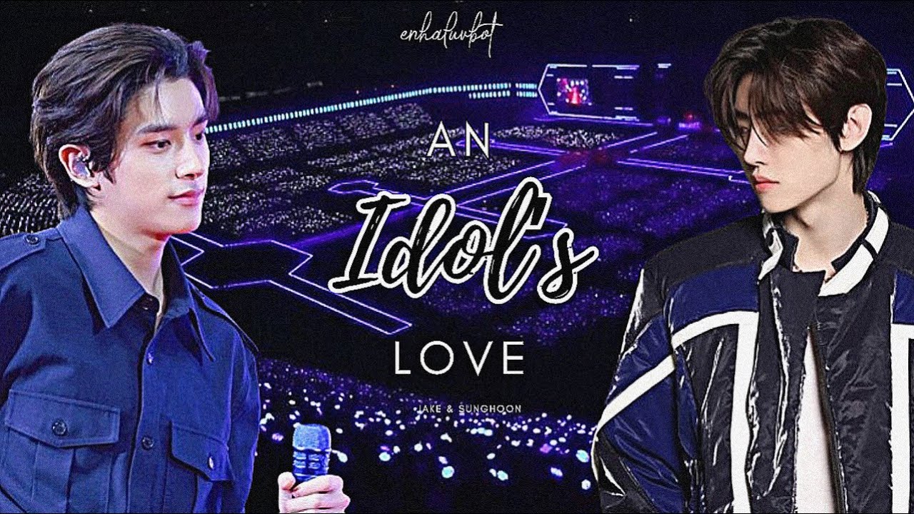 Idol's Love | ENHYPEN  Jake & Sunghoon Oneshot