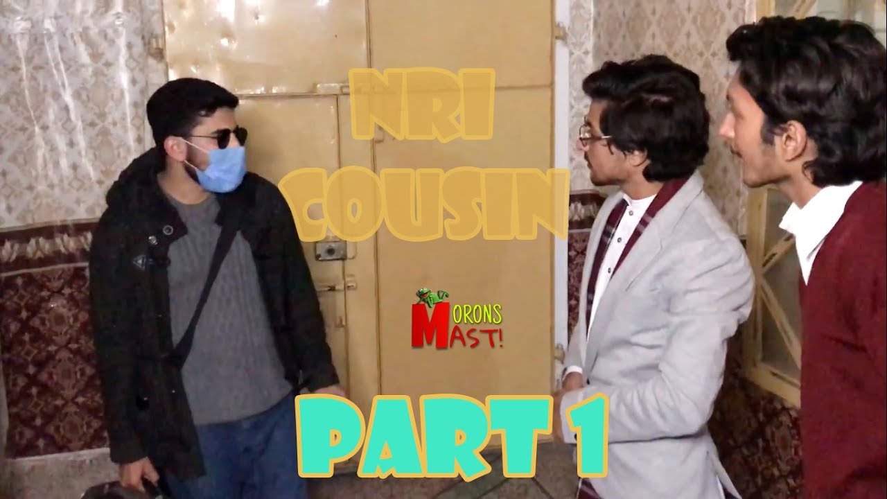 NRI COUSIN, Part 1 | Desi VS NRI | Desi Lifestyle | Desi during COVID-19 | Morons Mast!