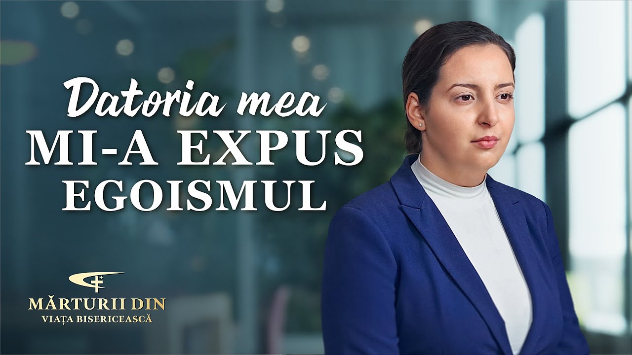 Video de mărturie creştină „Datoria mea mi-a expus egoismul”
