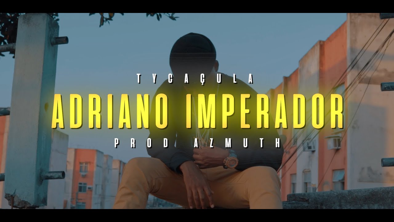 TyCa&ccedil;ula - Adriano Imperador (Prod. Azmuth)