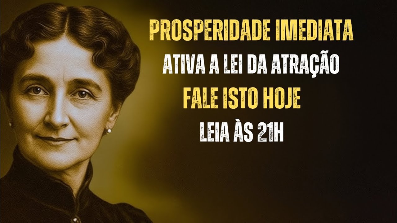 Leia ISTO em Voz Alta às 21h e Ative a Lei da Atração Imediata | Florence Scovel Shinn