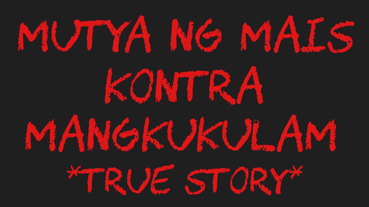 MUTYA NG MAIS KONTRA MANGKUKULAM *True Story*