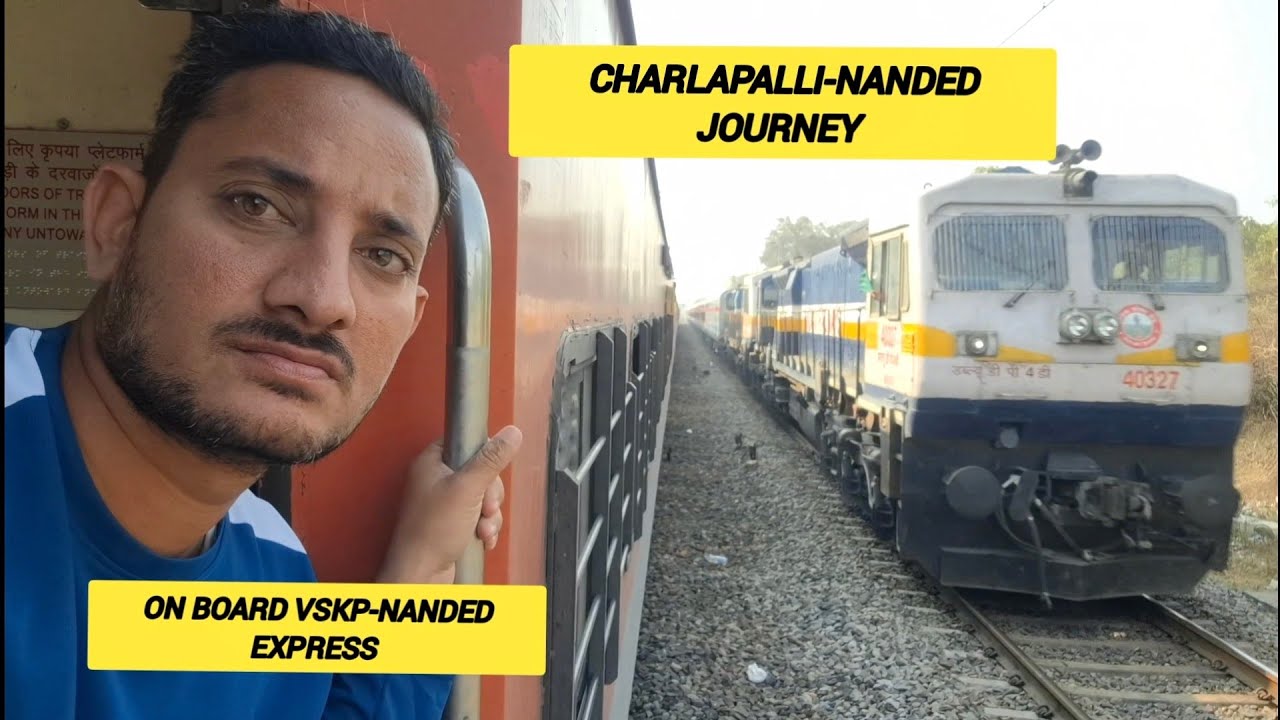 CHARLAPALLI-NANDED FULL TRAIN JOURNEY ON BOARD 20811 VSKP-NANDED S.F EXPRESS TRAIN 