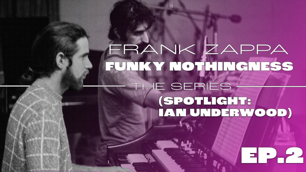 Frank Zappa - Funky Nothingness Series (Episode 2: Ian Underwood Spotlight)