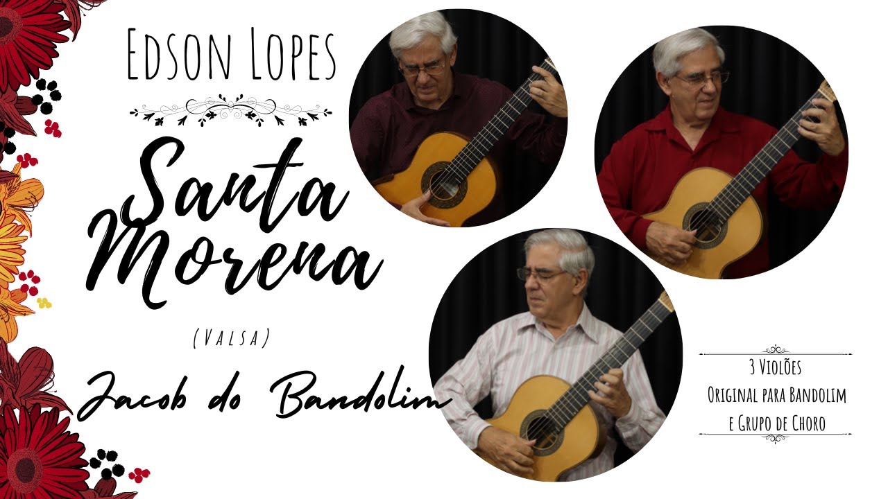 Santa Morena (Valsa) by Jacob do Bandolim, performed by Edson Lopes