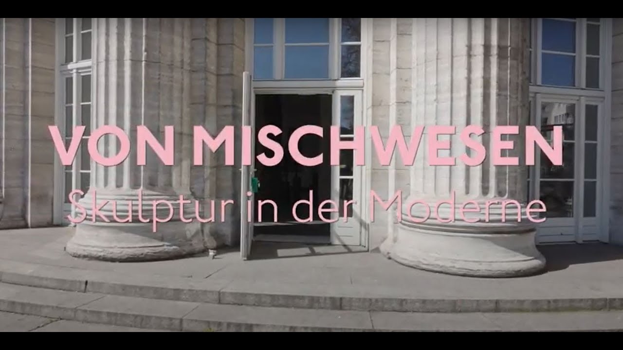Ausstellungsfilm. VON MISCHWESEN. SKULPTUR IN DER MODERNE