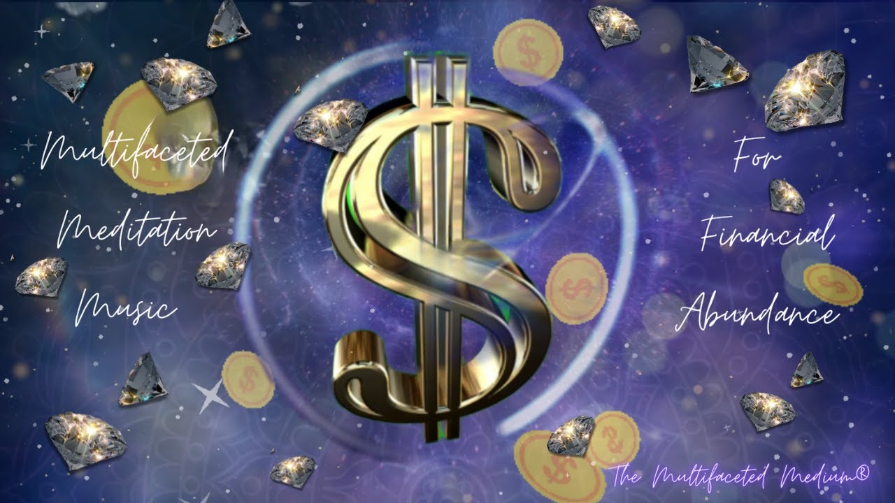 Multifaceted Meditation Music for 💸💰 FINANCIAL ABUNDANCE