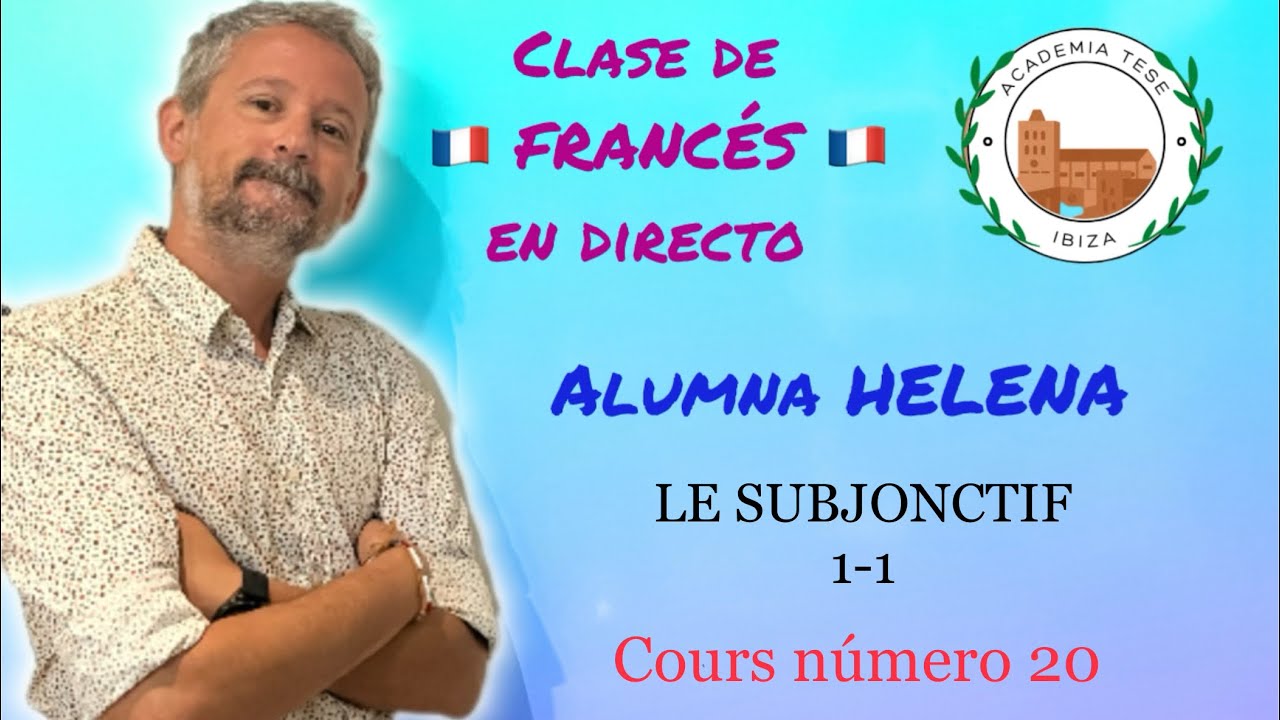 Clase de francés 20 🇫🇷 En DIRECTO. Alumna HELENA. LE SUBJONCTIF (1-1) #clasedefrancés #ibiza