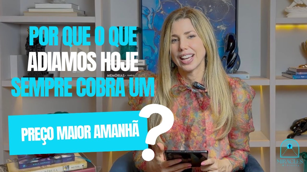 Por Que O Que Adiamos Hoje Sempre Cobra Um Preço Maior Amanhã?