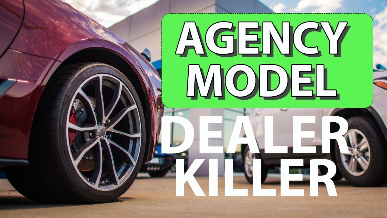 Will Agency Model Destroy Dealers?  Ep 76