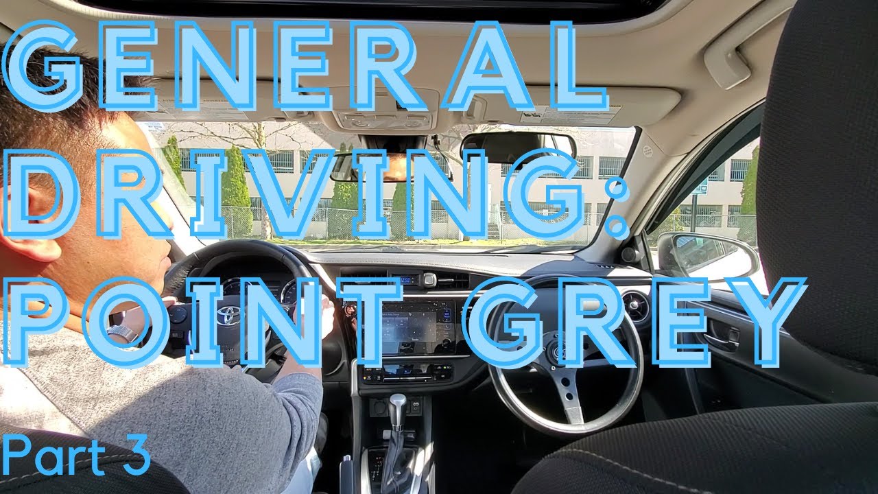 General Driving: Point Grey Part 3 - Class 7 & 5 - SenSen Driving School