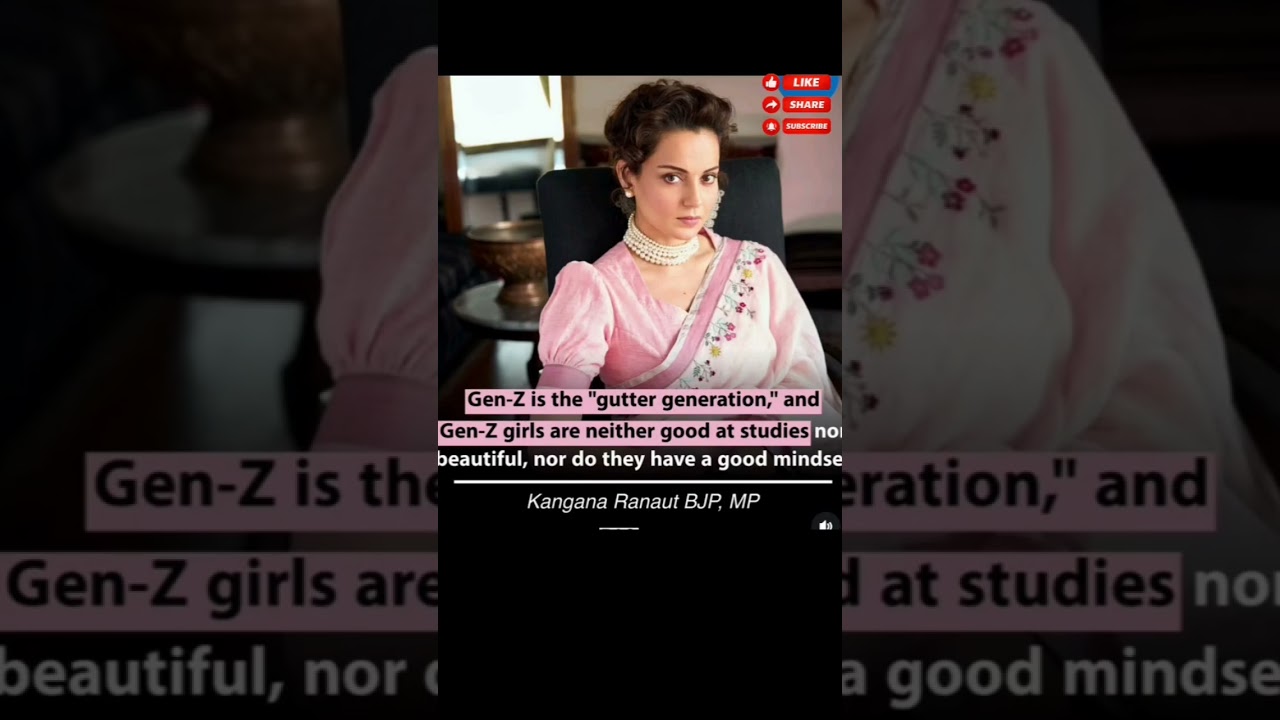 Kangana Ranaut Calls Gen-Z the 