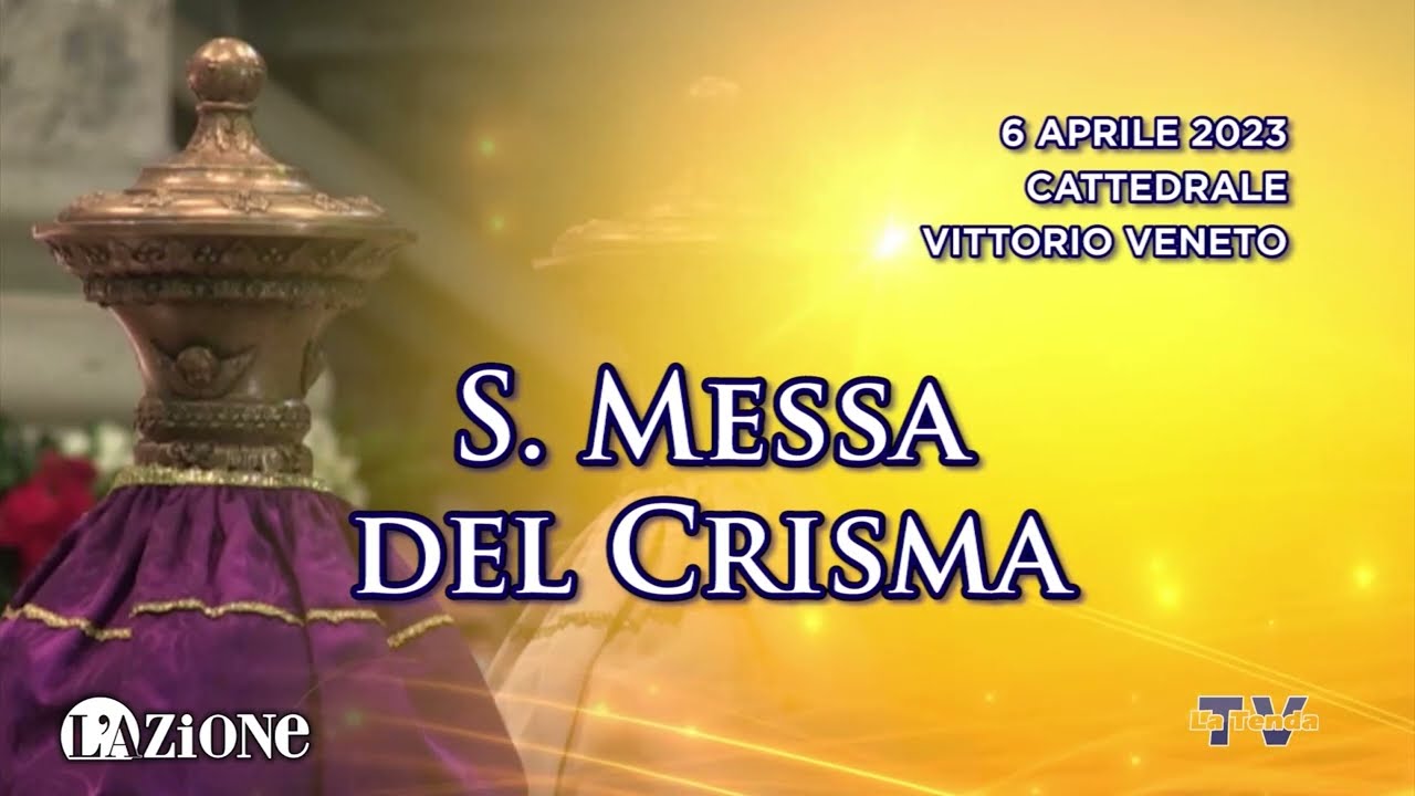 S. Messa del Crisma - In diretta dalla Cattedrale di Vittorio Veneto
