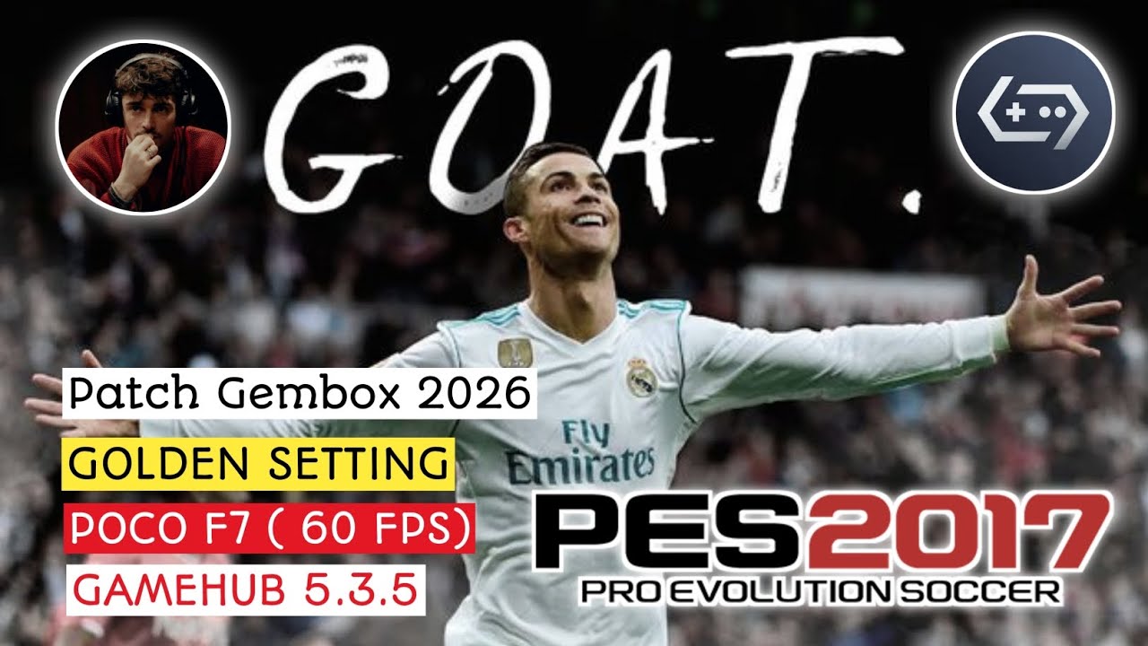 PES2017 - PATCH  GEMBOX 2026 - POCO F7 (60 FPS) - GAMEHUB 5.3.5