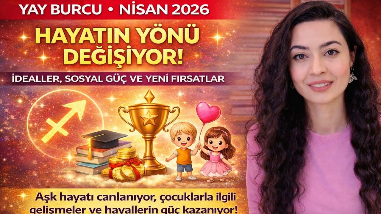 YAY BURCU / HAYATIN Y&Ouml;N&Uuml; DEĞİŞİYOR / NİSAN 2026 /