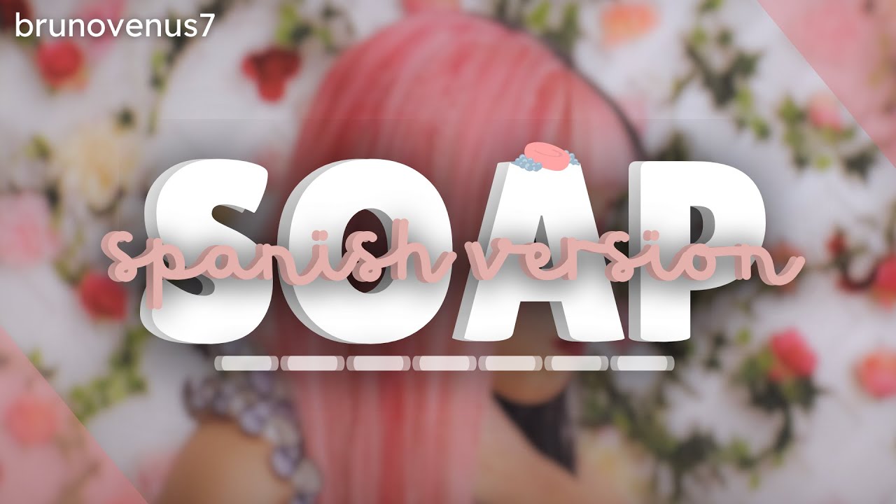 Melanie Martinez • Soap • SPANISH VERSION • COVER en ESPAÑOL