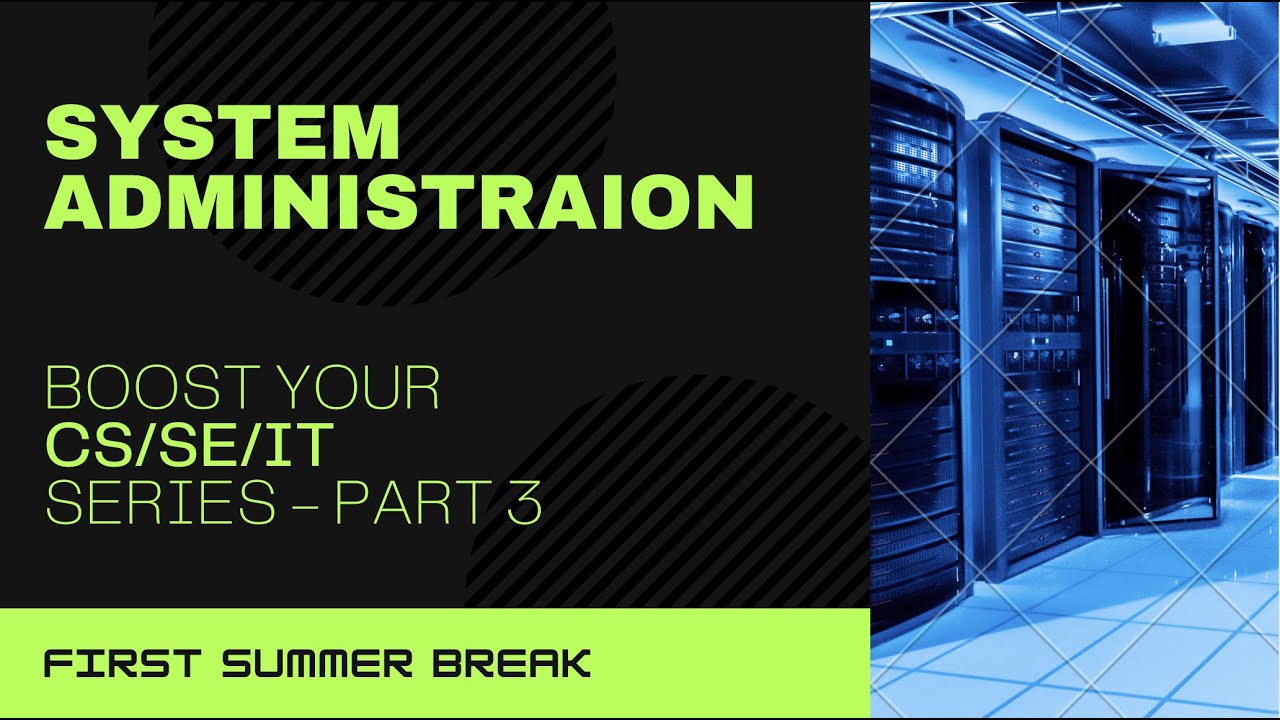 System Administration Plan - BS CS/SE/IT - Part 3 (First Summer Break)