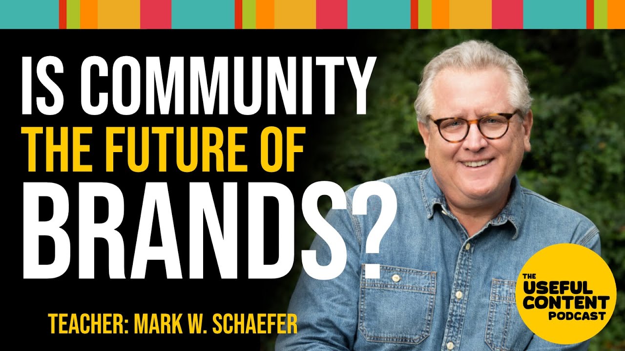Is Community the Future of Brands? : Teacher - Mark W. Schaefer
