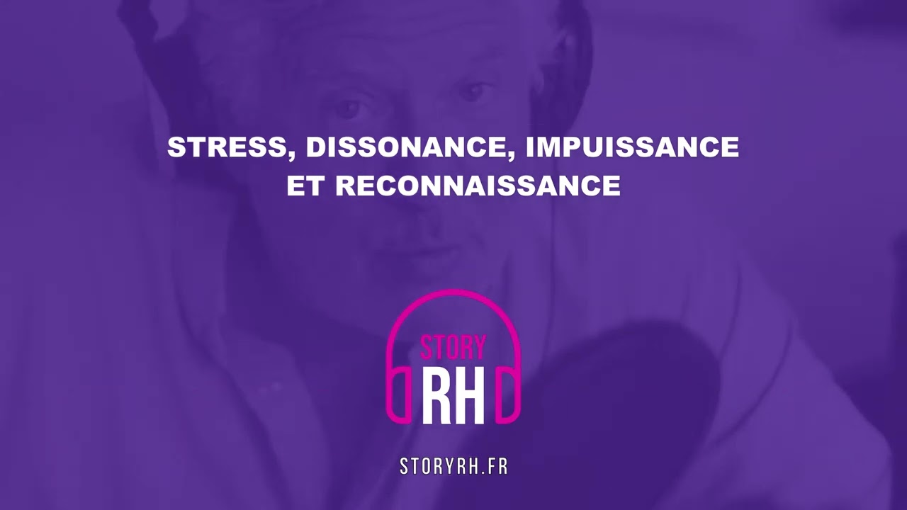 Stress, dissonance, impuissance et reconnaissance