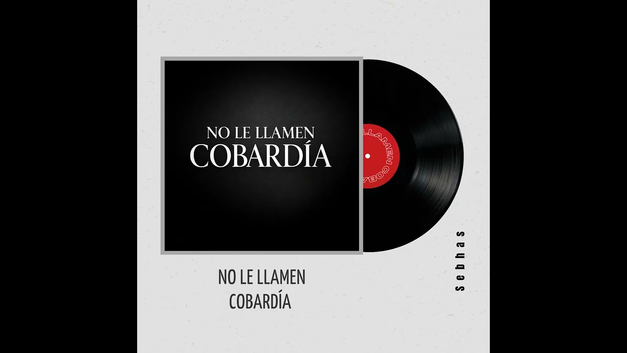 No Le Llamen Cobardía  -  Sebhas 