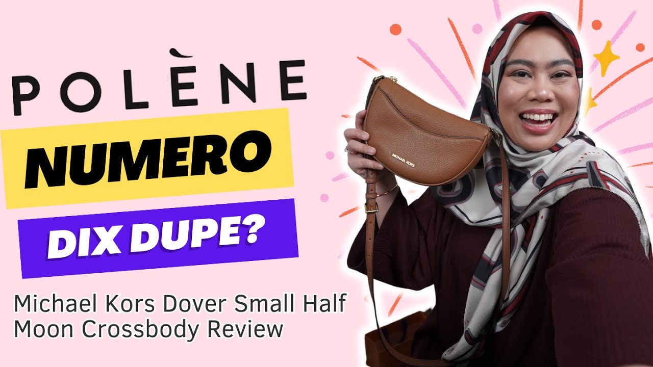 Episode 48: Michael Kors Dover Small Half Moon Crossbody Review | Polene Numero Dix dupe?