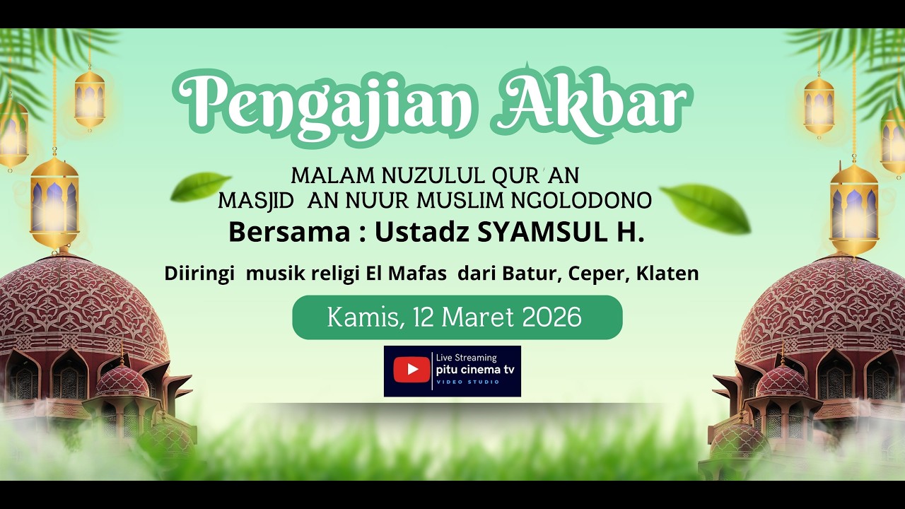 #live -PENGAJIAN AKBAR MALAM NUZULUL QUR'AN MASJID AN NOOR MUSLIM NGOLODONO, SABTU 12 MARET 2026